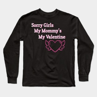 Sorry Girls My Mommy's My Valentine Funny Quote Design Long Sleeve T-Shirt